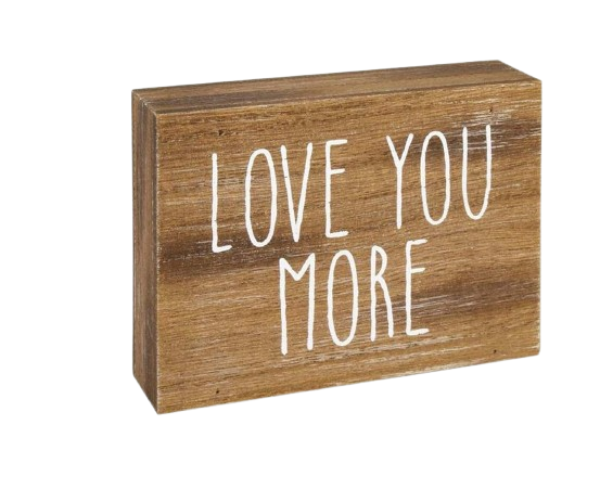 Love You More Wood Block