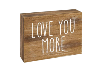 Love You More Wood Block